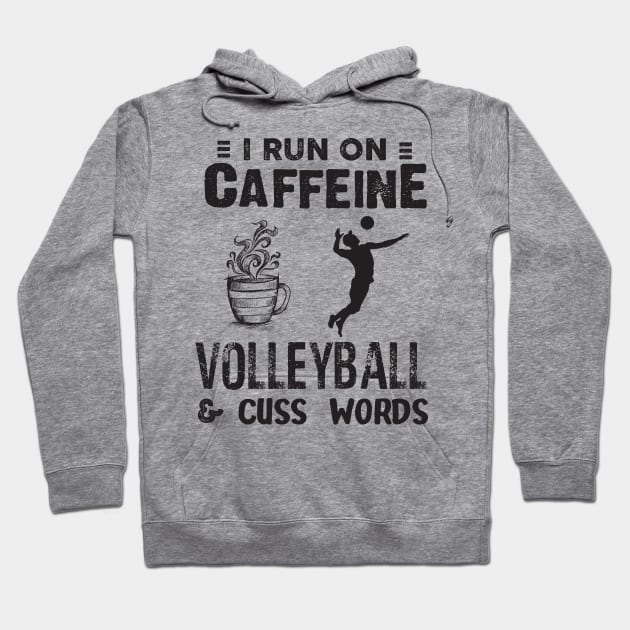 I Run On Caffeine Volleyball And Cuss Words Hoodie by Thai Quang